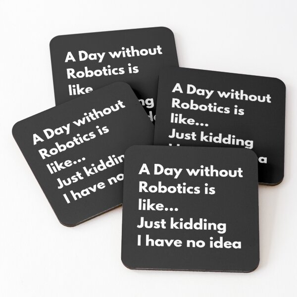 Item preview, A Day without Robotics is like... Just kidding I have no idea designed and sold by auradesign.