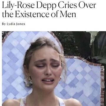 "LILY ROSE DEPP CRIES OVER THE EXISTENCE OF MEN" Sticker for Sale by