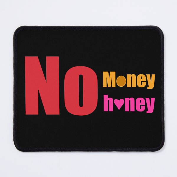 Item preview, No Money No Honey designed and sold by Chatchot.