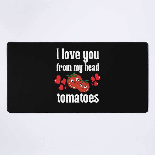 Item preview, I love you from my head tomatoes designed and sold by MudPuppet.