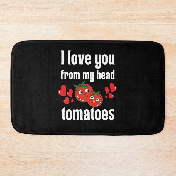 Item preview, I love you from my head tomatoes designed and sold by MudPuppet.