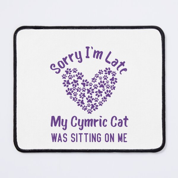 Item preview, Sorry I'm Late My Cymric Cat Was Sitting On Me Funny Cat Quote designed and sold by medbdj.