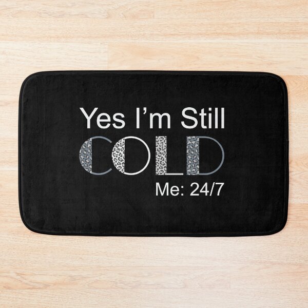Item preview, Yes I'm Still Cold - Me 24 7 - funny always freezing designed and sold by NawalMagdy.