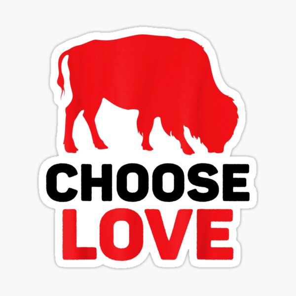 Choose love buffalo Choose Love Bills' Sticker