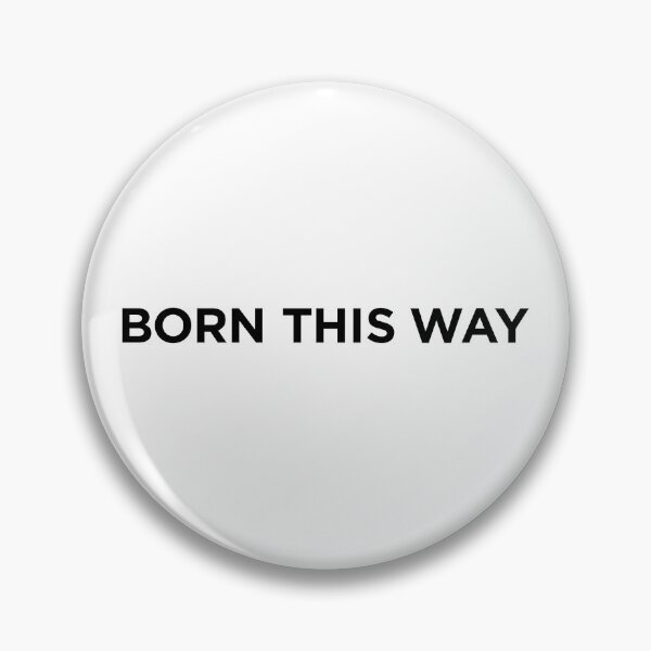 Item preview, Born This Way (Small Black Text) designed and sold by STUDIO-72.