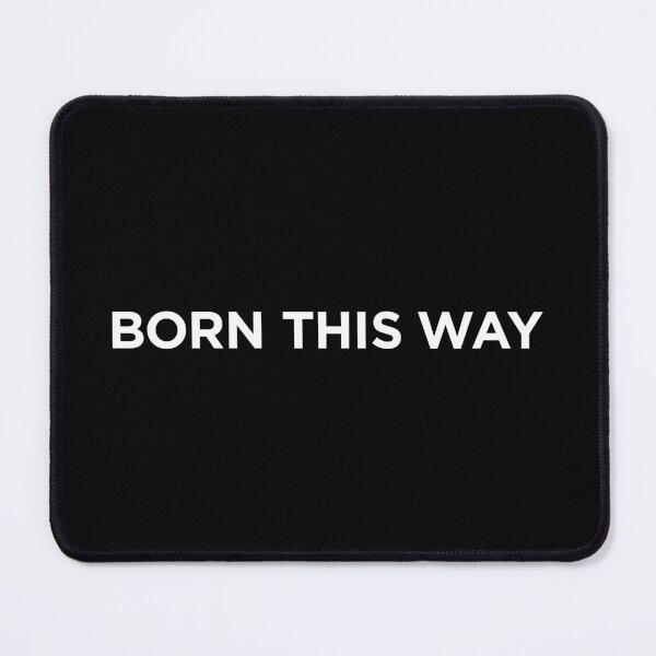 Item preview, Born This Way (Small White Text) designed and sold by STUDIO-72.