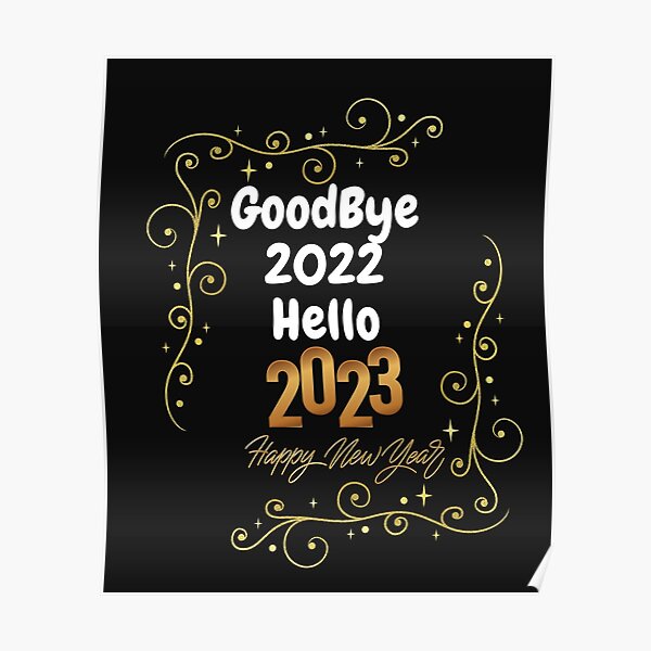 Goodbye 2022 Hello 2023 Happy New Year Celebration Unique Design Poster For Sale By Ahsanali17 2553