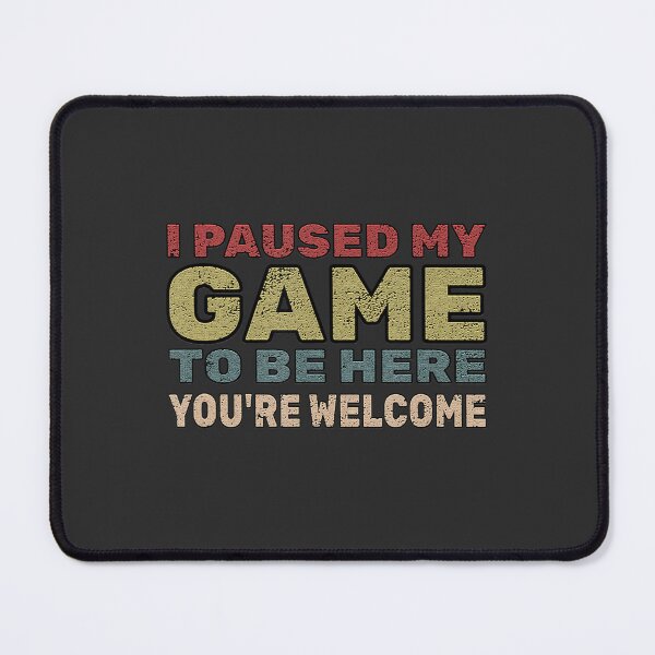 Item preview, I Paused My Game To Be Here You Are Welcome Retro Gamer Gifts For Boys Kids designed and sold by sernasreymanu.