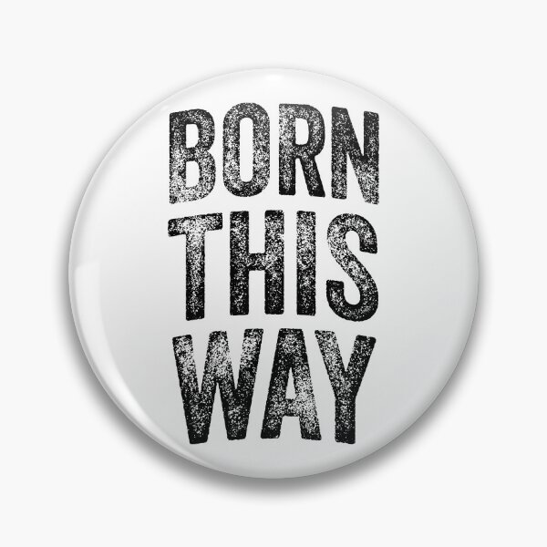 Item preview, Born This Way (Large Black Text) designed and sold by STUDIO-72.