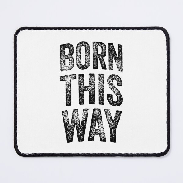 Item preview, Born This Way (Large Black Text) designed and sold by STUDIO-72.