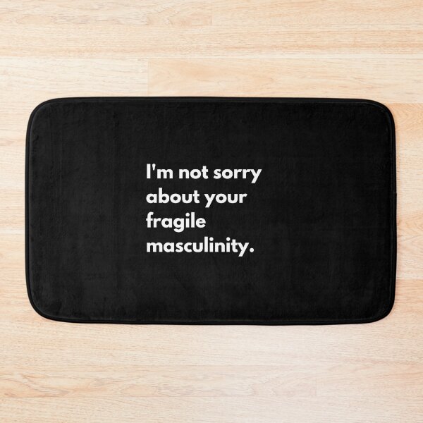 Item preview, I'm not sorry about your fragile masculinity. designed and sold by auradesign.