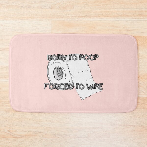 Item preview, born to poop forced to wipe designed and sold by Nodrazir.