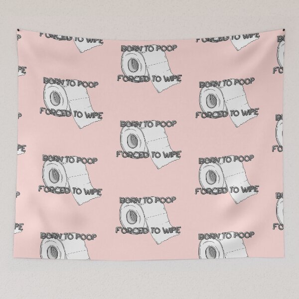 Item preview, born to poop forced to wipe designed and sold by Nodrazir.