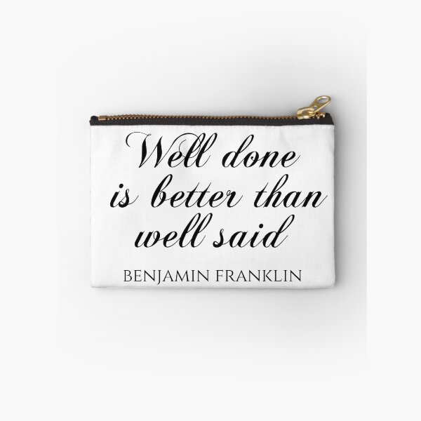 Item preview, Well Done Is Better Than Well Said - Benjamin Franklin Quotes designed and sold by PhiloJourney.