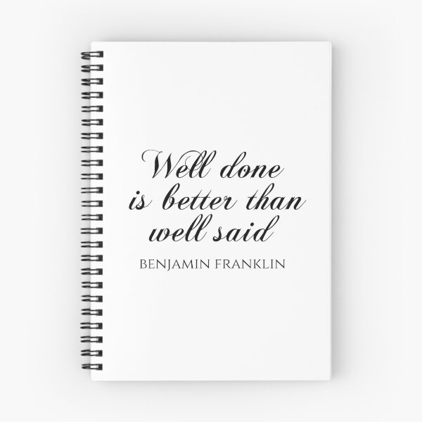 Item preview, Well Done Is Better Than Well Said - Benjamin Franklin Quotes designed and sold by PhiloJourney.