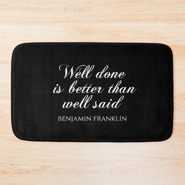Item preview, Well Done Is Better Than Well Said - Benjamin Franklin Sayings designed and sold by PhiloJourney.