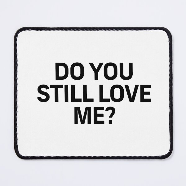 Item preview, Do you still love me? designed and sold by dand1892.