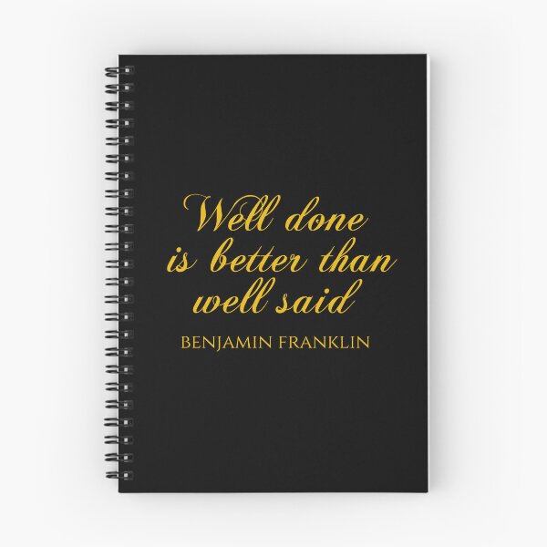 Item preview, Well Done Is Better Than Well Said - Benjamin Franklin Quotes designed and sold by PhiloJourney.