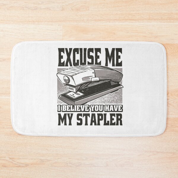 Item preview, Excuse Me I Believe You Have My Stapler - Stapler Joke  designed and sold by YueHeng Creates ⭐⭐⭐⭐⭐.