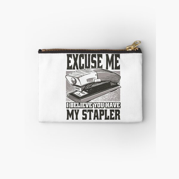 Item preview, Excuse Me I Believe You Have My Stapler - Stapler Joke  designed and sold by YueHeng Creates ⭐⭐⭐⭐⭐.