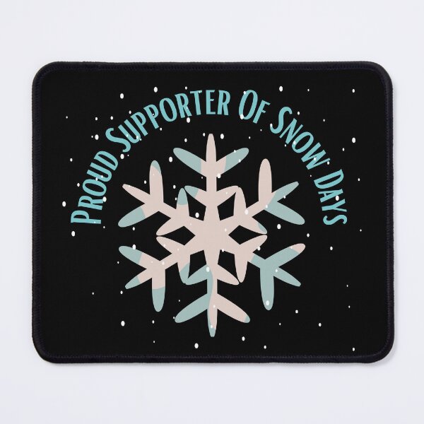 Item preview, Proud Supporter Of Snow Days designed and sold by ShopClic.