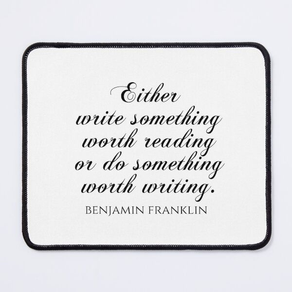 Item preview, Either Write Something Worth Reading Or Do Something Worth Writing - Benjamin Franklin Quotes designed and sold by PhiloJourney.