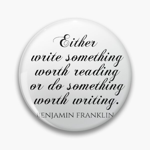 Item preview, Either Write Something Worth Reading Or Do Something Worth Writing - Benjamin Franklin Quotes designed and sold by PhiloJourney.