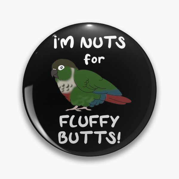 Item preview, I'm Nuts for Fluffy Butts Green Cheeked Conure #white designed and sold by FandomizedRose.