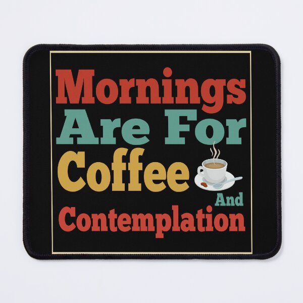 Item preview, Mornings Are For Coffee And Contemplation-Mornings Are For Contemplation-Mornings Are For Coffee designed and sold by ALAEEDDINEBHM.