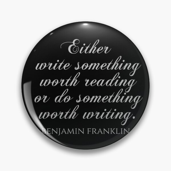 Item preview, Either Write Something Worth Reading Or Do Something Worth Writing - Benjamin Franklin Quotes designed and sold by PhiloJourney.
