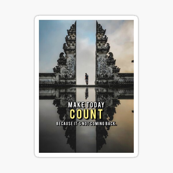 Item preview, Make Today Count, It's Not Coming Back Life Quote designed and sold by hiunlimit.