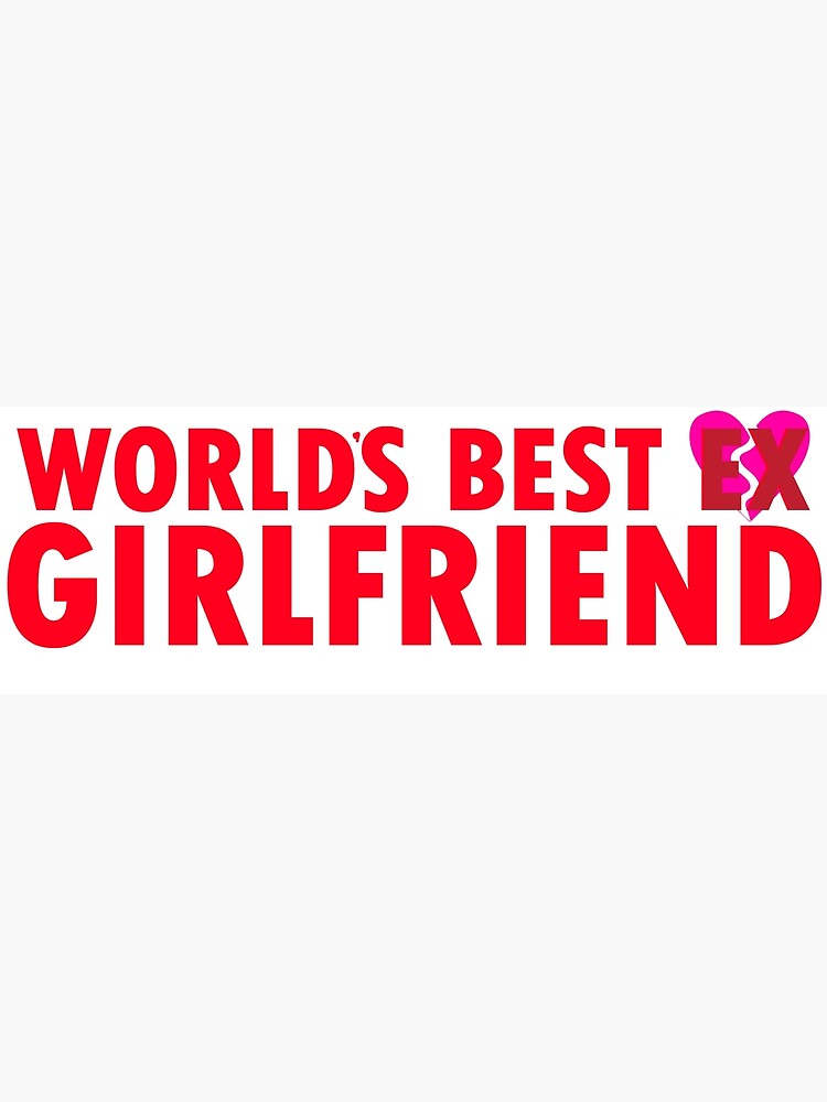 world-s-best-ex-girlfriend-best-quotes-for-ex-girlfriend-poster-for