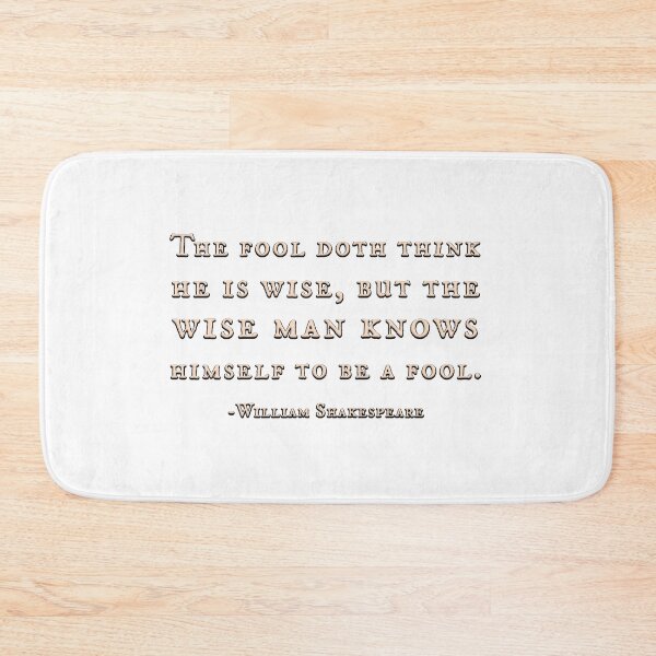 Item preview, The fool doth think he is wise, but the wise man knows himself to be a fool -William Shakespeare designed and sold by Signs for Dark Times.