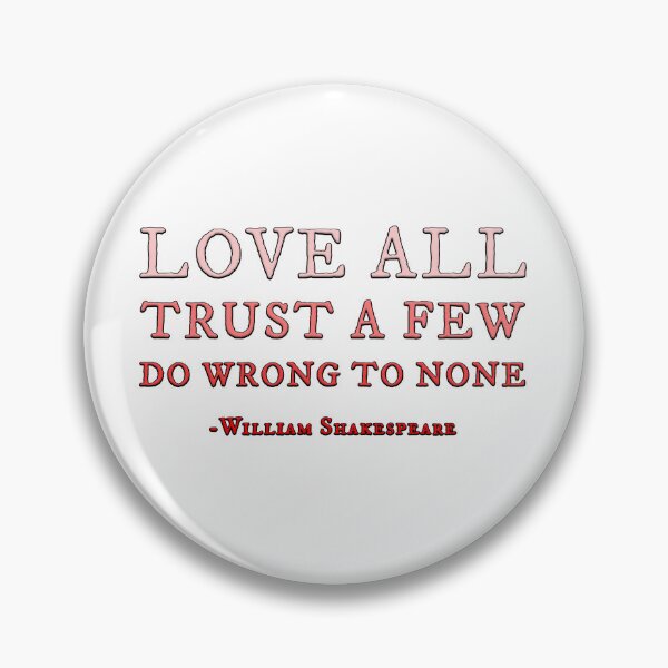 Item preview, Love all trust a few do wrong to none -William Shakespeare designed and sold by Signs for Dark Times.