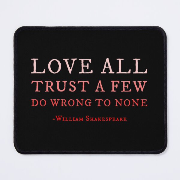 Item preview, Love all trust a few do wrong to none -William Shakespeare designed and sold by Signs for Dark Times.