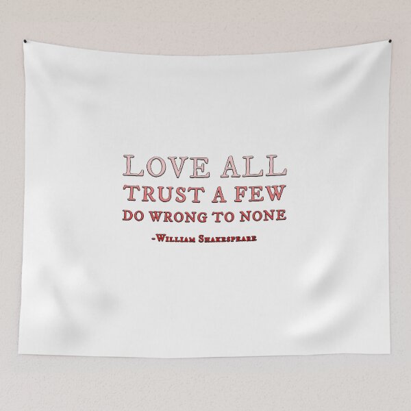 Item preview, Love all trust a few do wrong to none -William Shakespeare designed and sold by Signs for Dark Times.