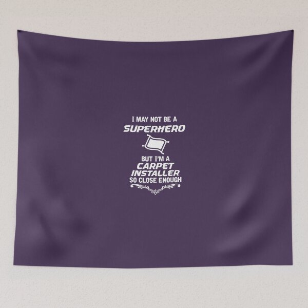 Item preview, I May Not Be A Superhero But I'm A Carpet Installer So Close Enough designed and sold by AlwaysAwesome.