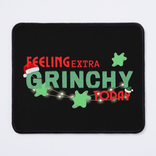 Item preview, Feeling Extra Grinchy Today designed and sold by NikkosDesigns.