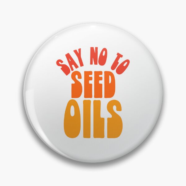 Item preview, Say No to Seed Oils designed and sold by HalpinDesign.
