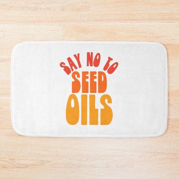 Item preview, Say No to Seed Oils designed and sold by HalpinDesign.