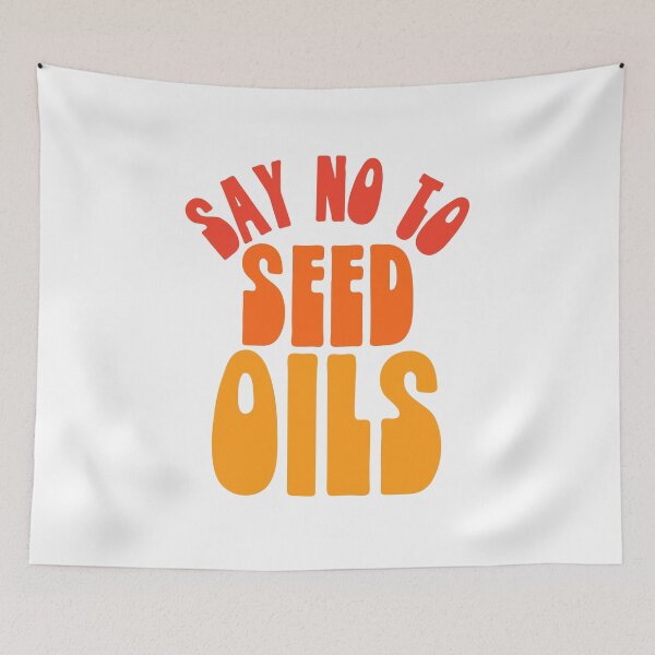Item preview, Say No to Seed Oils designed and sold by HalpinDesign.