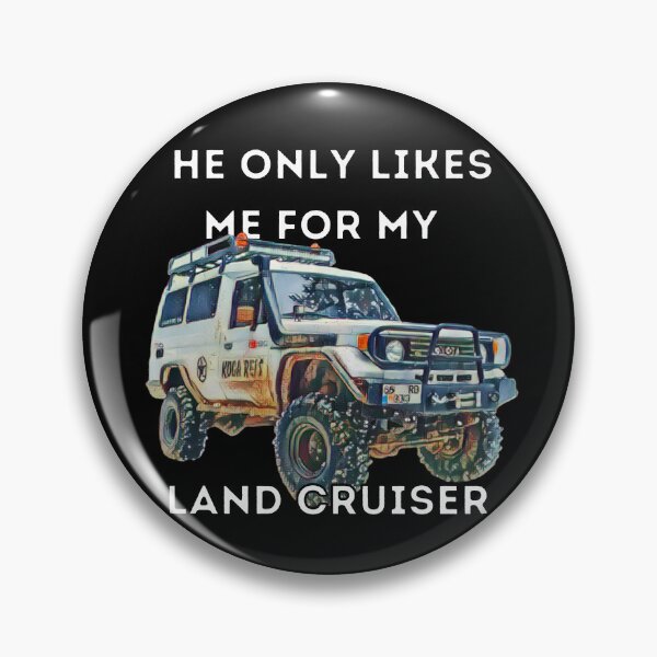 Item preview, He Only Likes Me For My Land cruiser, 1990 Land Cruiser, 70 series,1990 landcruiser,Toyota Landcruiser,Off Road designed and sold by AkBrokeBikes.