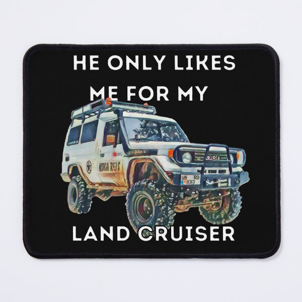 Item preview, He Only Likes Me For My Land cruiser, 1990 Land Cruiser, 70 series,1990 landcruiser,Toyota Landcruiser,Off Road designed and sold by AkBrokeBikes.
