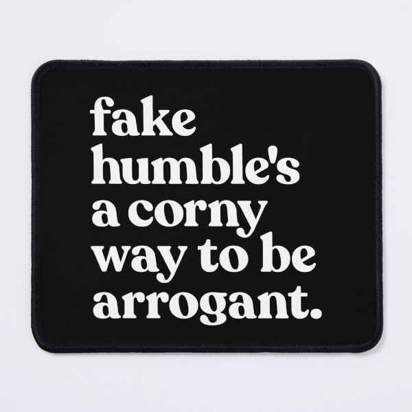 Item preview, Fake humble's a corny way to be arrogant. designed and sold by Will Reed Designs.