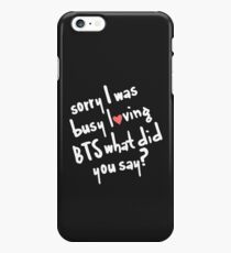 Black Sorry I was busy loving BTS what did you say? iPhone 6s Plus Case