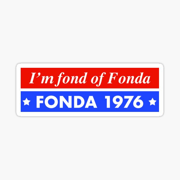 Fonda for President Sticker