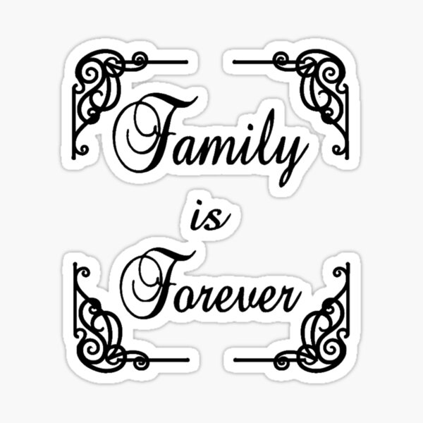 "FAMILY IS FOREVER" Sticker for Sale by JASCKSHIRTS Redbubble
