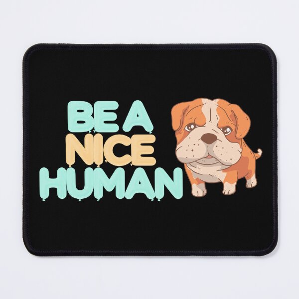 Item preview, Be A Nice Human Cute Dog Design designed and sold by InspiredForever.