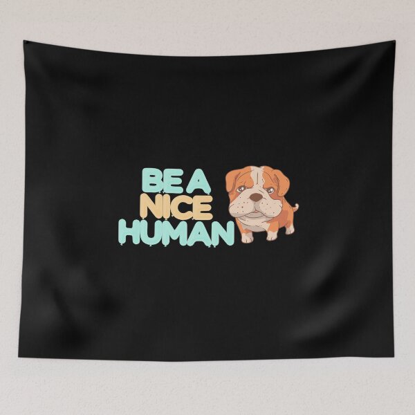 Item preview, Be A Nice Human Cute Dog Design designed and sold by InspiredForever.