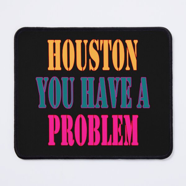 Item preview, Houston You Have A Problem designed and sold by JLCableStudio.